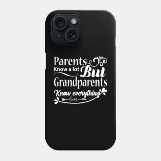 Grandparents know everything Phone Case