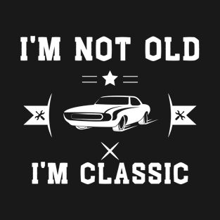 I'm not old i'm classic car lover T-Shirt