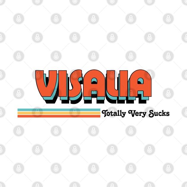 Visalia - Totally Very Sucks by Vansa Design