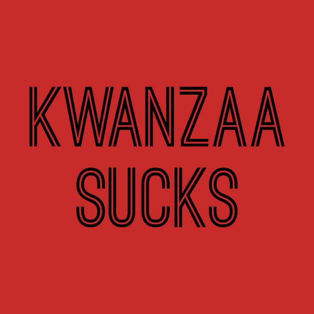 Kwanzaa Sucks (Black Text) by caknuck