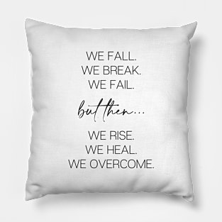 We rise, we heal, we overcome Pillow