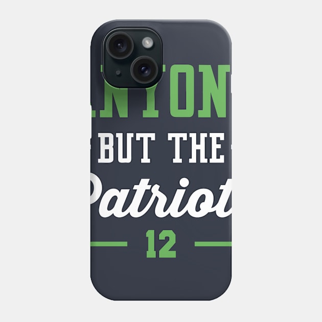 Anyone But The Patriots - Seattle Phone Case by anyonebutthepatriots