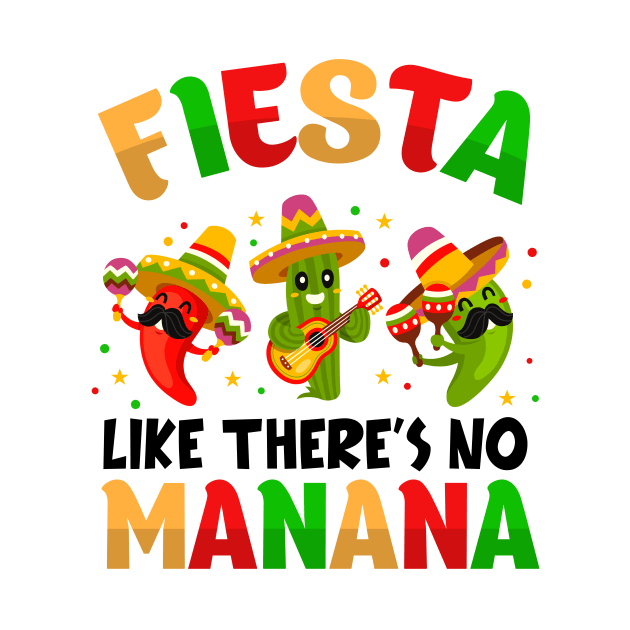 Fiesta Like There's No Mañana Funny Cinco De Mayo Fiesta by Tater's 