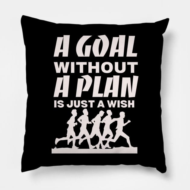 A goal without a plan is just a wish Pillow by WEARWORLD