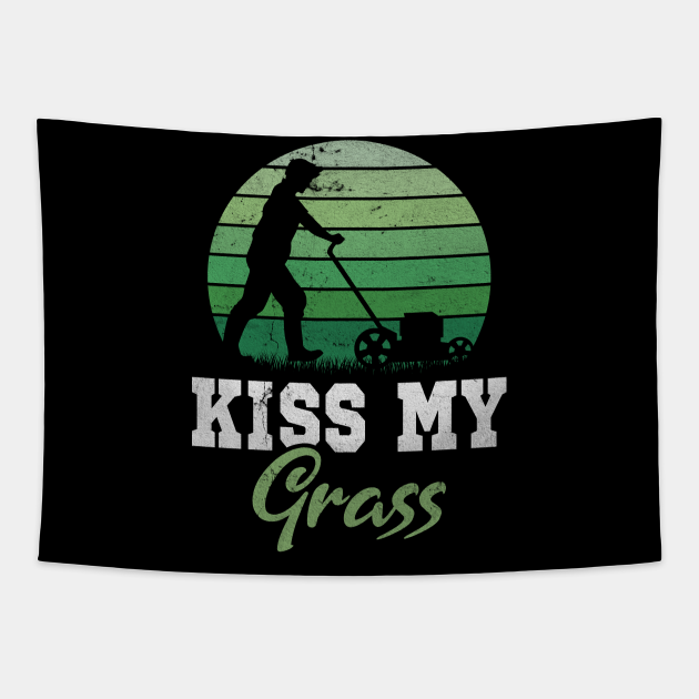Kiss My Grass lawn mower lawn care pun Lawnmower Tapestry TeePublic