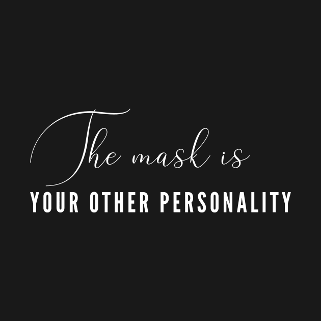 The mask is your other personality(white writting) by LuckyLife