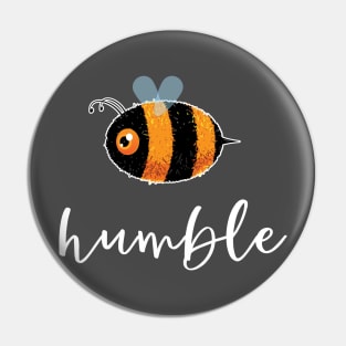 Be (Bee) Humble Cute Funny Gift Women Men Kids Boys Girls Pin