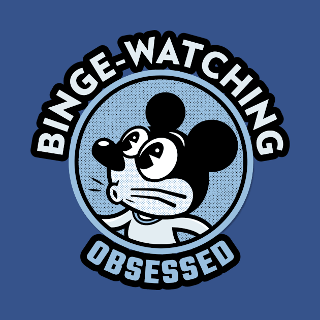 Binge-Watching Obsessed by graphicsavage