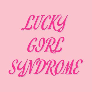 Lucky Girl Syndrome T-Shirt