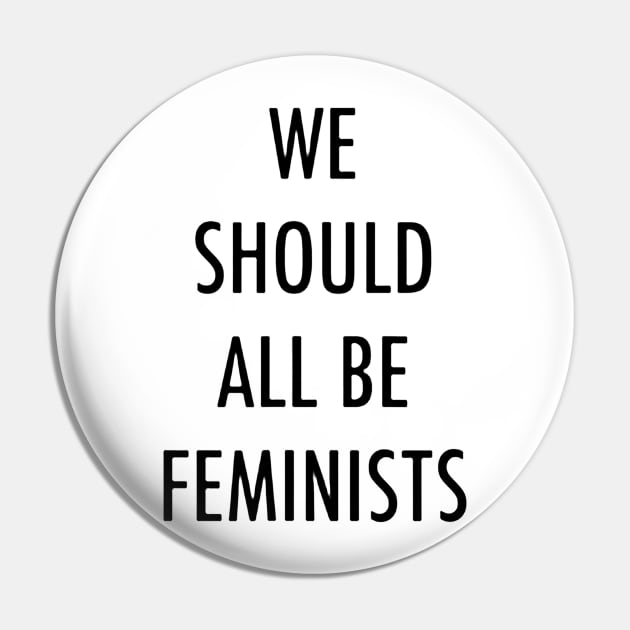 We Should All Be Feminists Pin by TiffanybmMoore