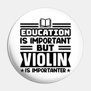 Education is important, but violin is importanter Pin