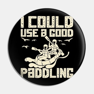 I Could Use A Good Paddling T shirt For Women Pin