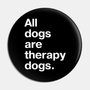 All dogs are therapy dogs. Pin