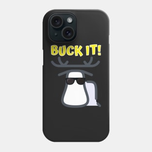 Buck It! Phone Case