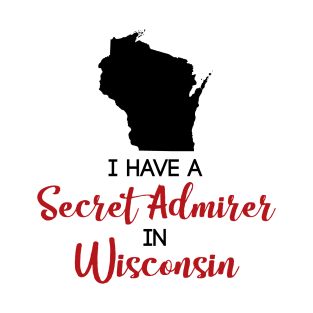 Secret Admirer in Wisconsin T-Shirt