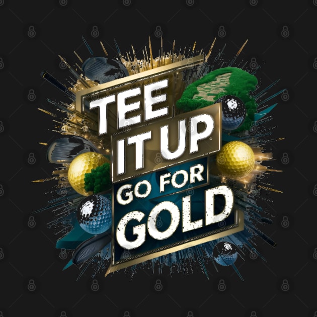 tee it up , go for gold by CreationArt8