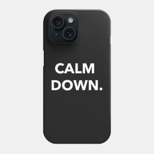 calm down. Phone Case