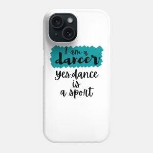 I am a dancer. Yes dance is a sport Phone Case