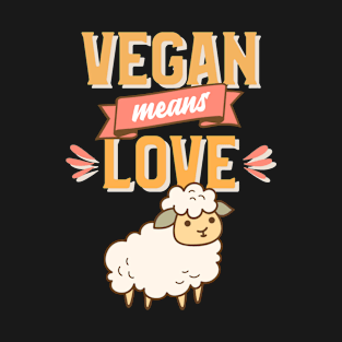 Vegan Means Love Design T-Shirt