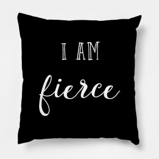 I am fierce Pillow