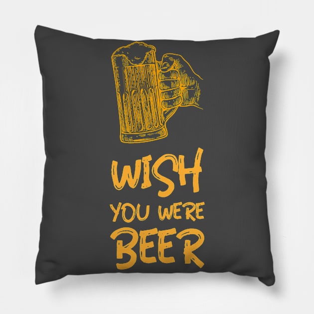 Wish you where Beer Pillow by Designcompany