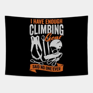 I Have Enough Climbing Gear Said No One Ever Tapestry