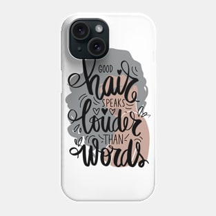 good hair speaks houder than words Phone Case