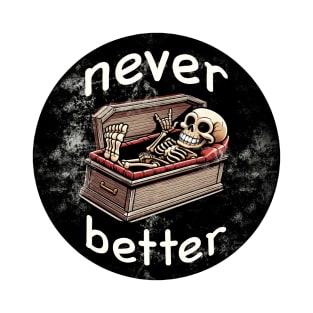 Never Better T-Shirt