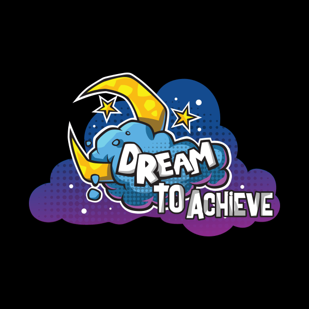 Dream To Achieve Creative Colorful Funny Design by Stylomart