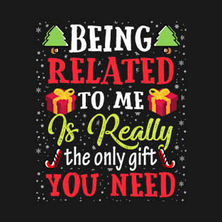 Being Related To Me Funny Christmas Family Xmas Pajamas Gift T-Shirt