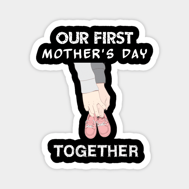 our first mothers day together Magnet by ETTAOUIL4