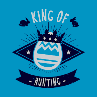 King Of Easter Hunting T-Shirt - Funny Easter Egg Hunt T-Shirt