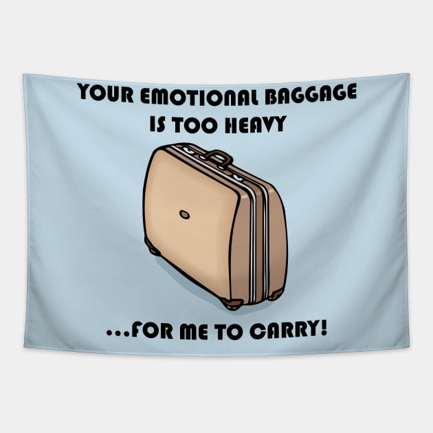 The Only Emotional Baggage Is Too Heavy For Me To Carry Tapestry by Maries Papier Bleu