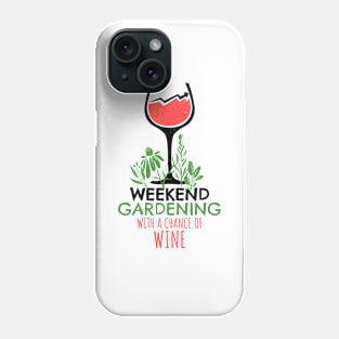 'Gardening With A Chance of Wine' Gardening Gift Phone Case