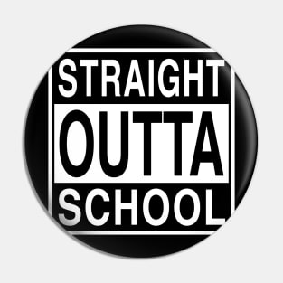 Straight Outta School Pin