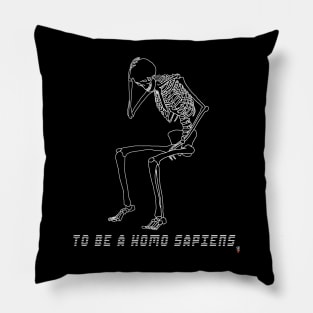 To be a homo sapiens Pillow