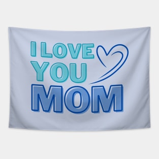 I Love You, Mom Gifts Tapestry