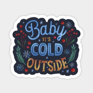 baby it cold outside Magnet