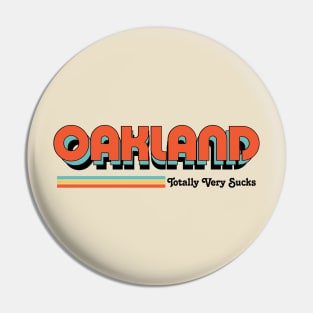 Oakland - Totally Very Sucks Pin