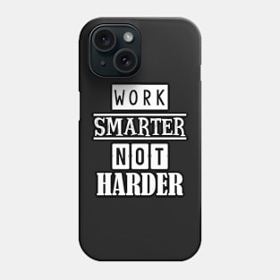 Work smarter not harder Phone Case