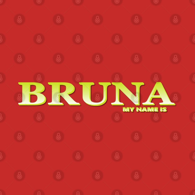 BRUNA. MY NAME IS BRUNA. SAMER BRASIL by Samer Brasil