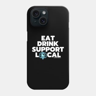 Eat Drink Support Local Phone Case