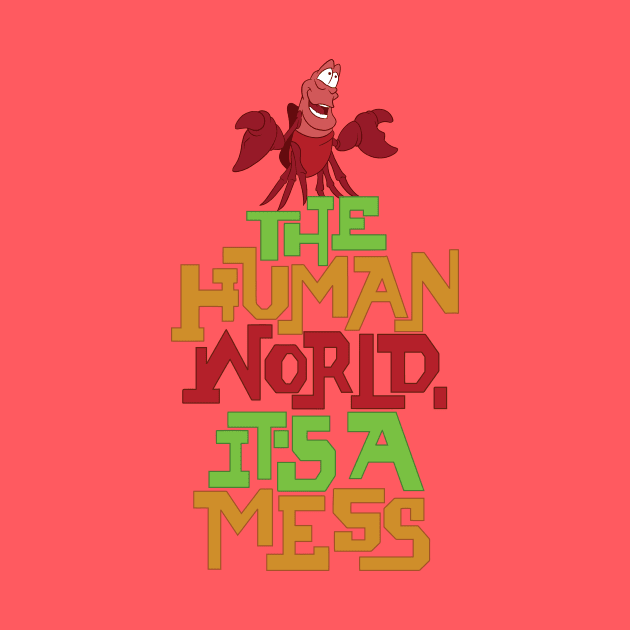 The Human World, It's a Mess by polliadesign