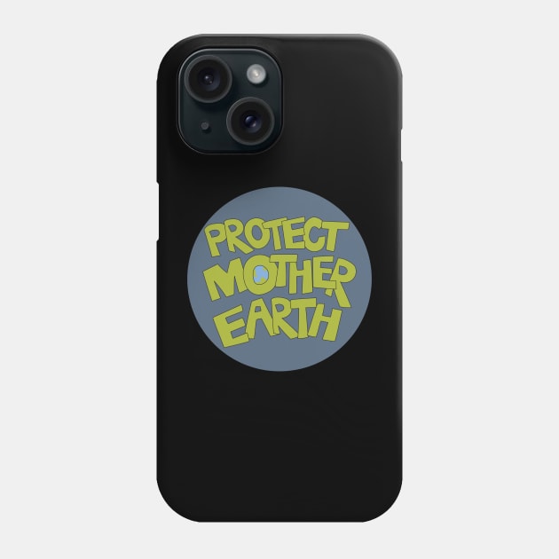 Protect Mother Earth Illustrated Text Badge Climate Ambassadors Phone Case by Angel Dawn Design
