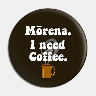 Morena. I Need Coffee. Pin