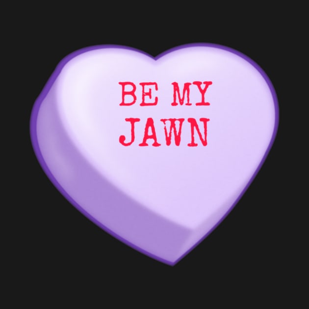 Be My Jawn Candy Heart by BushLeagueIndustries