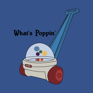 What's Poppin' 1 T-Shirt