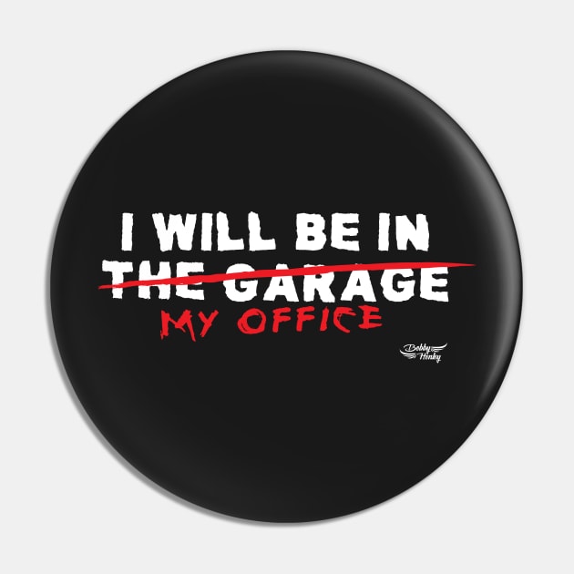 I will be in the garage Pin by Illustratorator