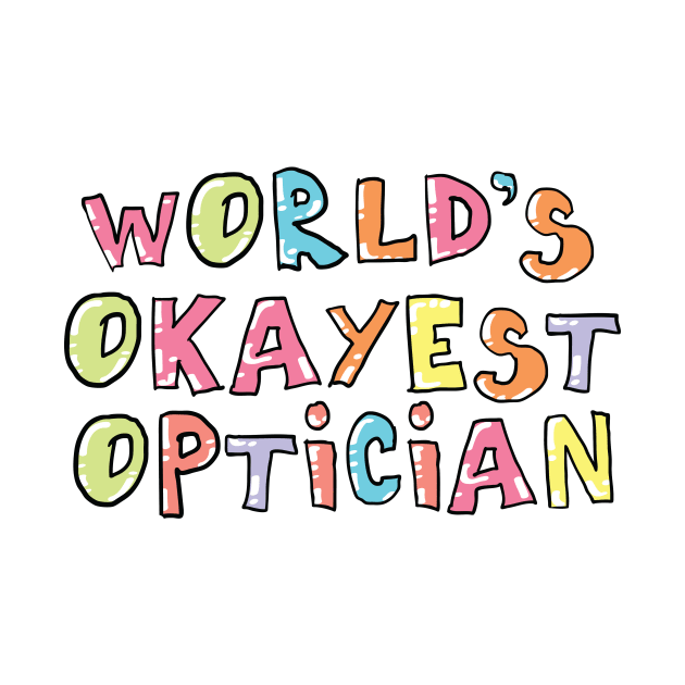 World's Okayest Optician Gift Idea by BetterManufaktur