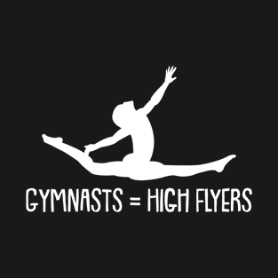 Gymnasts High Flyers Gymnastics  Sport Acrobatic Gymnast T-Shirt